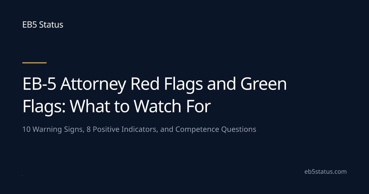 EB-5 Attorney Red Flags and Green Flags: What to Watch For | EB5 Status