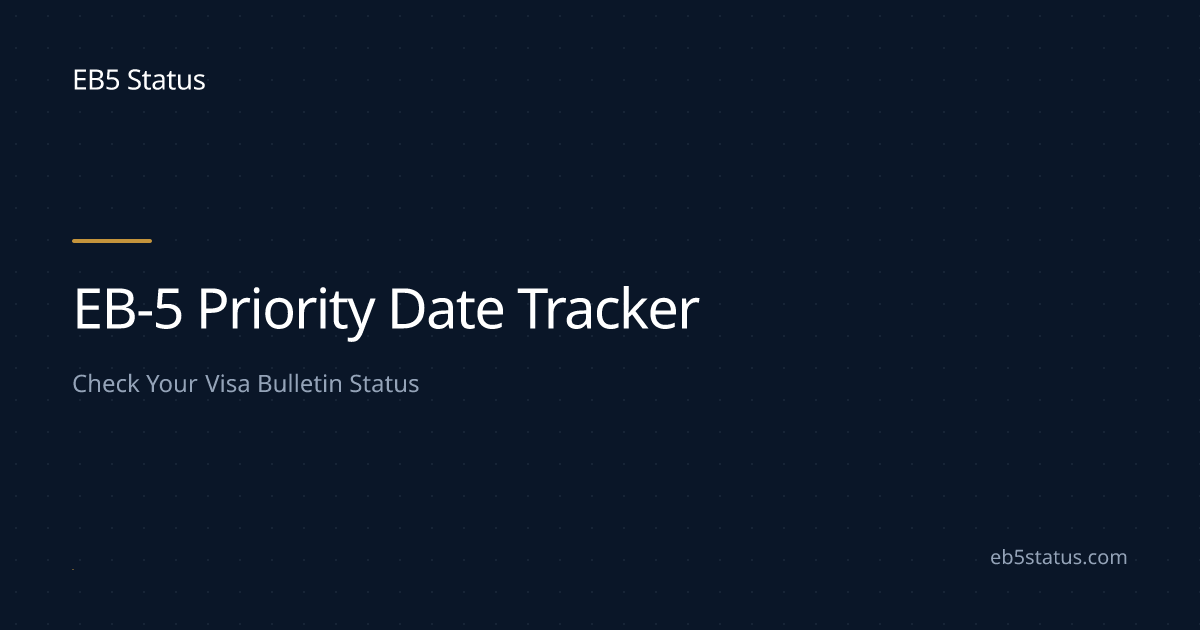 EB-5 Priority Date Tracker: Check Your Visa Bulletin Status | EB5 Status