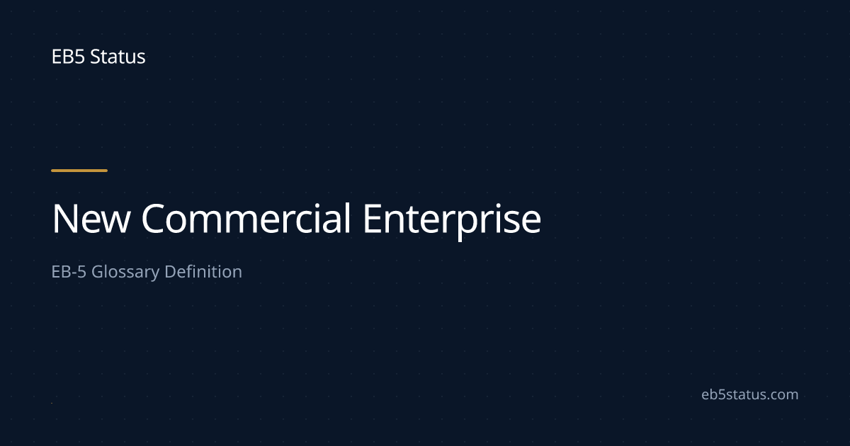 New Commercial Enterprise: EB-5 Definition | EB5 Status