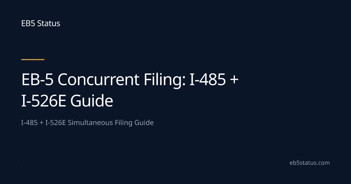 EB-5 Concurrent Filing: I-485 + I-526E Guide | EB5 Status