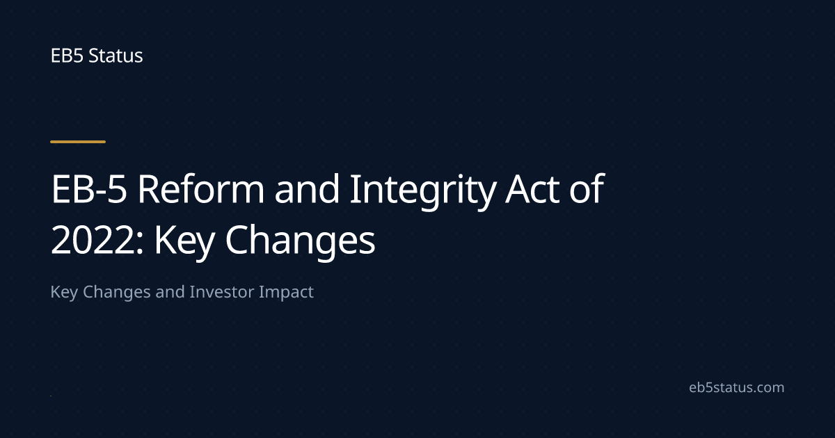 EB-5 Reform and Integrity Act of 2022: Key Changes | EB5 Status